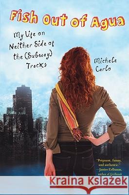 Fish Out Of Agua: My Life on Neither Side of the (Subway) Tracks Michele MC Carlo 9780806531465