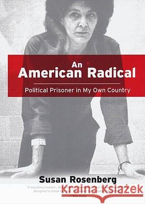 An American Radical: Political Prisoner in My Own Country Susan Rosenberg 9780806533049