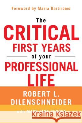 The Critical First Years of Your Professional Life Robert L. Dilenschneider Mary Jane Genova 9780806536774 Citadel Trade