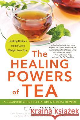 The Healing Powers of Tea Cal Orey 9780806538266 Citadel Press