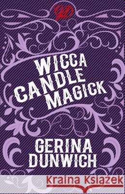 Wicca Candle Magick Gerina Dunwich 9780806539782 Kensington Publishing Corporation