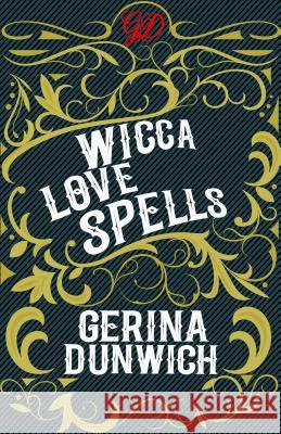 Wicca Love Spells Gerina Dunwich 9780806539805 Kensington Publishing Corporation