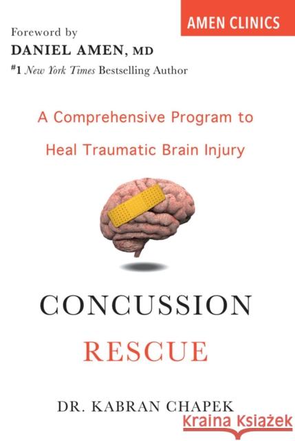 Concussion Rescue: A Comprehensive Program to Heal Traumatic Brain Injury Kabran Chapek 9780806540238 Citadel Press
