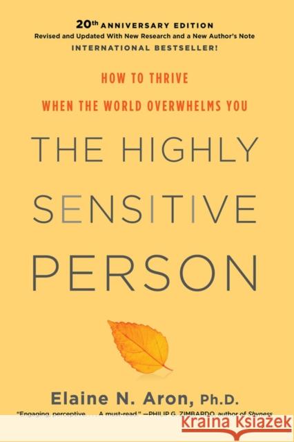 The Highly Sensitive Person: How to Thrive When the World Overwhelms You Elaine N. Aron 9780806540573