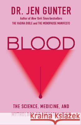 Blood: The Science, Medicine, and Mythology of Menstruation Jen Gunter 9780806540689 Citadel Press