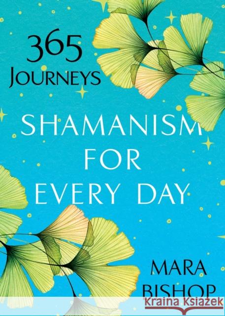 Shamanism for Every Day: 365 Journeys Mara Bishop 9780806541068 Citadel Press Inc.,U.S.