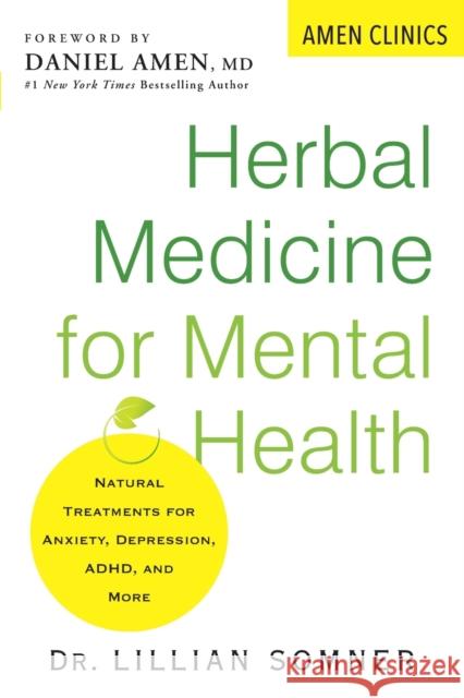 Herbal Medicine for Mental Health: Natural Treatments for Anxiety, Depression, Adhd, and More Lillian Somner 9780806541105
