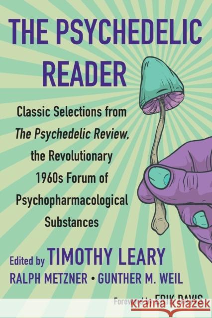 The Psychedelic Reader: Classic Selections from the Psychedelic Review, the Revolutionary 1960's Forum of Psychopharmacological Substances Timothy Leary Ralph Metzner Gunther M. Weil 9780806541303 Citadel Press