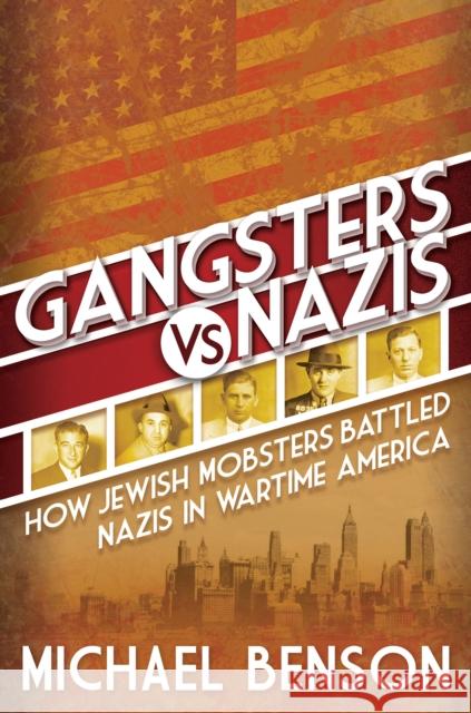 Gangsters vs. Nazis Michael Benson 9780806541792 Citadel Press