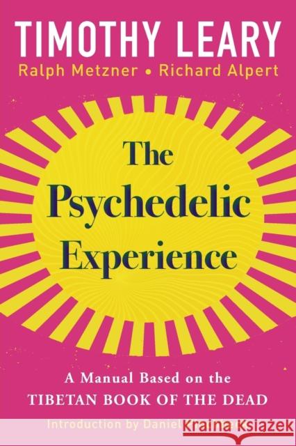 The Psychedelic Experience: A Manual Based on the Tibetan Book of the Dead Timothy Leary Richard Alpert Ralph Metzner 9780806541822 Citadel Press