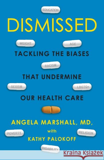 Dismissed: Tackling the Biases That Undermine our Health Care Kathy Palokoff 9780806542041 Citadel Press Inc.,U.S.