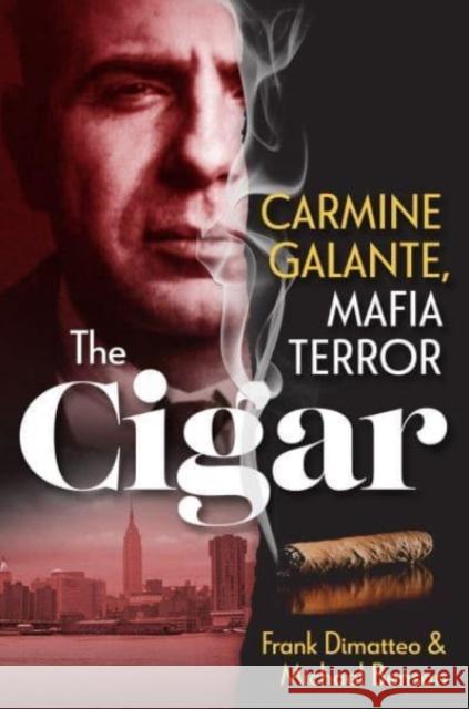 The Cigar: Carmine Galante, Mafia Terror Michael Benson 9780806542379