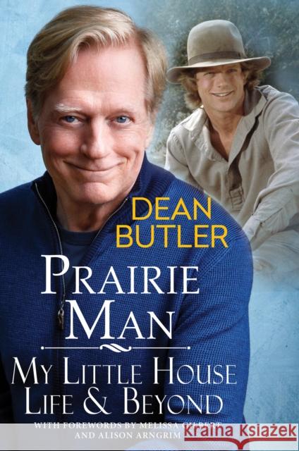 Prairie Man: My Little House Life & Beyond Dean Butler 9780806543291 Citadel Press