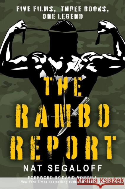 The Rambo Report: Five Films, Three Books, One Legend Nat Segaloff 9780806543574 Citadel Press Inc.,U.S.