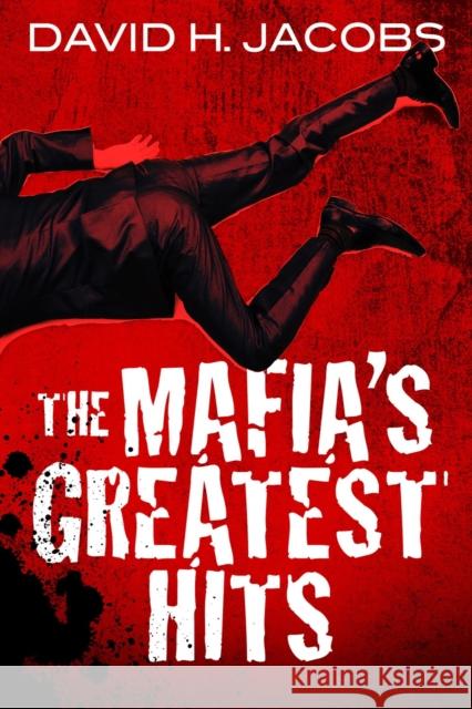 The Mafia's Greatest Hits David H. Jacobs 9780806545417