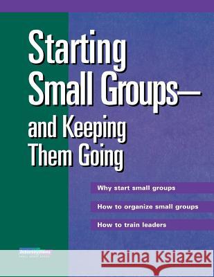 Starting Small Groups and Keeping Them Going Augsburg Fortress Publishing 9780806601250