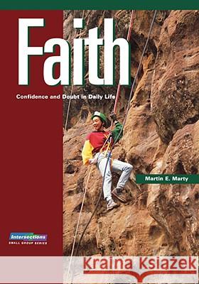 Faith: Confidence and Doubt in Daily Life Martin E. Marty 9780806601328 Augsburg Fortress Publishers