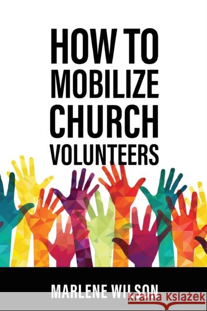 How to Mobilize Church Volunteers Marlene Wilson 9780806620121