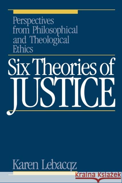 Six Theories of Justice Lebacqz, Karen 9780806622453 Augsburg Fortress Publishers