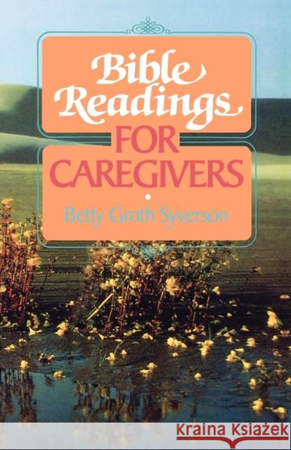 Bible Readings for Caregivers Betty Groth Syverson 9780806622767 Augsburg Fortress Publishers