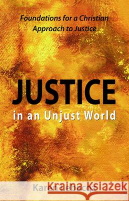 Justice in an Unjust World: Foundations for a Christian Approach in Justice Karen Lebacqz 9780806623009