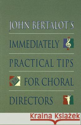 John Bertalot's Immediately Practical Tips for Choral Directors John Bertalot 9780806628103 1517 Media