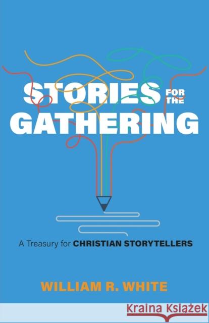 Stories for the Gathering William R. White 9780806633459
