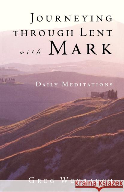 Journeying Through Lent with Mark Weyrauch, Gregory 9780806639505 Augsburg Fortress Publishers