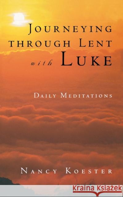 Journeying Through Lent with L Koester, Nancy 9780806640655