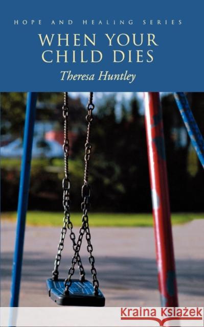 When Your Child Dies Theresa Huntley 9780806642611 Augsburg Fortress Publishers