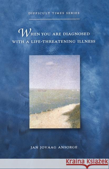 When You Are Diagnosed with a Life-Threatening Illness Ansorge, Jan Jovaag 9780806643595