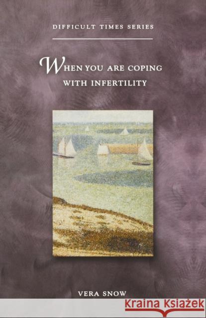 When You Are Coping with Infertility Snow, Vera 9780806643601 Augsburg Fortress Publishers
