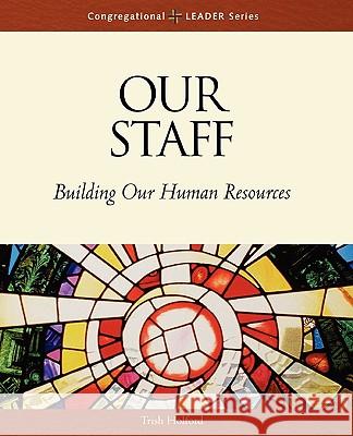 Our Staff: Building Our Human Resources Trish Holford 9780806644103 1517 Media