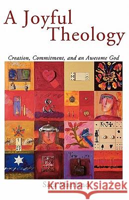 A Joyful Theology: Creation, Commitment, and an Awesome God Sara Maitland 9780806644738