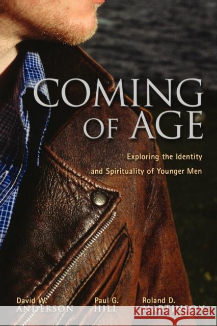 Coming of Age: Exploring the Spirituality and Identity of Younger Men Anderson, David W. 9780806652245