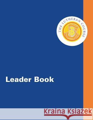 The Lutheran Course Leader Book Mark D. Johns Ken Sundet Jones 9780806652771