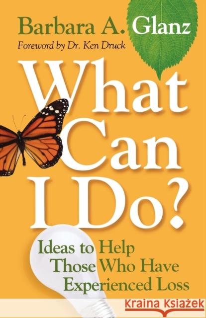 What Can I Do? : Ideas to Help Those Who Have Experienced Loss Barbara A. Glanz Ken Druck 9780806653273 