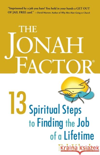 The Jonah Factor: Thirteen Spiritual Steps to Finding the Job of a Lifetime Klodt, Ed 9780806656175 Augsburg Books