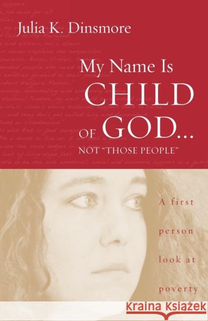 My Name Is Child of God ... Not Those People Dinsmore, Julia K. 9780806656243