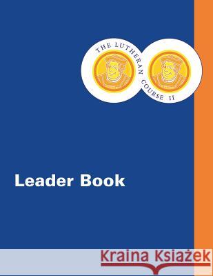 The Lutheran Course II Leader Book Laurie J. Hanson Josh Messner Hans Wiersma 9780806660691 Augsburg Fortress Publishing