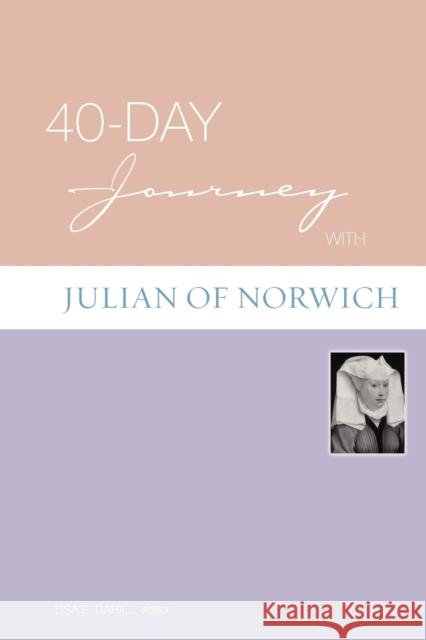 40-Day Journey with Julian of Norwich Dahill, Lisa E. 9780806680477 Augsburg Books
