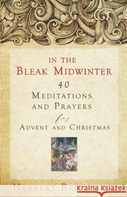 In the Bleak Midwinter: 40 Meditations and Prayers for Advent and Christmas Brokering, Herbert 9780806680538 Augsburg Books