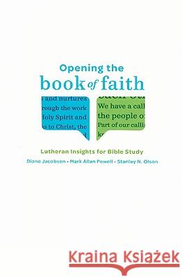 Opening the Book of Faith: Lutheran Insights for Bible Study Et Al Olson Diane L. Jacobson Mark A. Powell 9780806680569 Augsburg Fortress Publishers