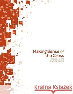 Making Sense of the Cross Leader Guide David J. Lose 9780806698526 Augsburg Fortress Publishing