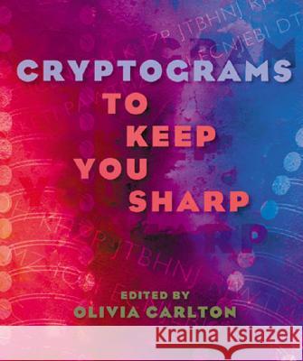 Cryptograms to Keep You Sharp Olivia Carlton 9780806989938