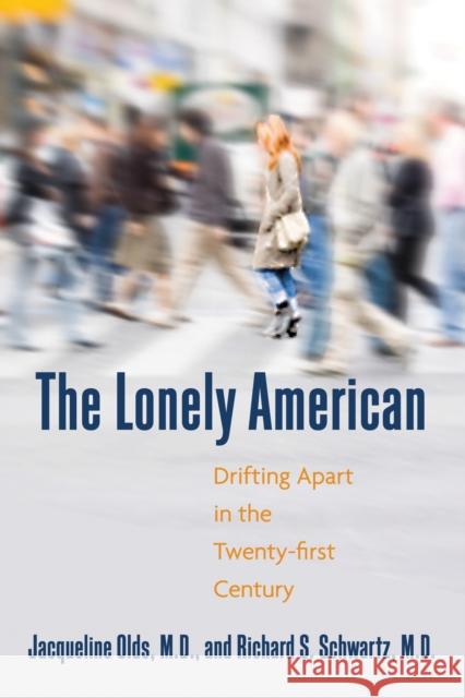 The Lonely American: Drifting Apart in the Twenty-first Century Olds, Jacqueline 9780807000359 Beacon Press