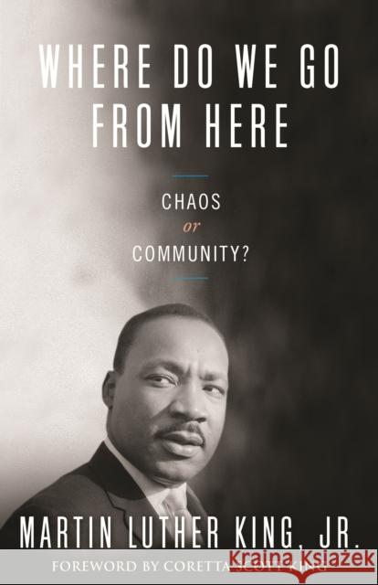 Where Do We Go from Here: Chaos or Community? King, Martin Luther 9780807000670 Beacon Press