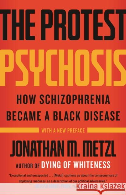 The Protest Psychosis: How Schizophrenia Became a Black Disease  9780807001271 Not Avail