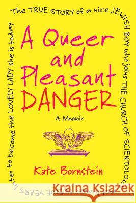 A Queer and Pleasant Danger: A Memoir Bornstein, Kate 9780807001837 Beacon Press