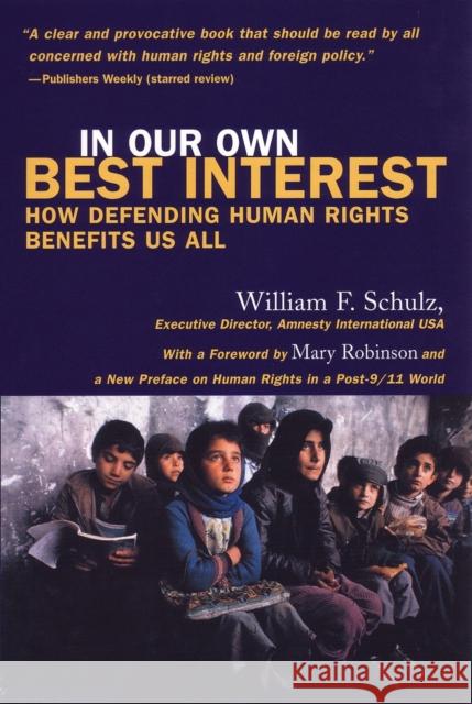 In Our Own Best Interests: How Defending Human Rights Benefits Us All William F. Schulz Mary Robinson Dr William F. Schulz 9780807002278 Beacon Press